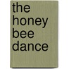 The Honey Bee Dance door Julie Bland