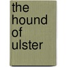 The Hound Of Ulster door Malachy Doyle