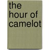 The Hour Of Camelot door Alan Fenton