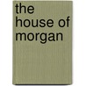 The House of Morgan door Professor Lewis Corey