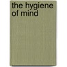 The Hygiene Of Mind door Thomas Smith Clouston