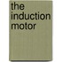 The Induction Motor