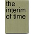 The Interim of Time