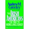 The Irish Americans door Andrew M. Greeley