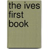 The Ives First Book door Mary Isaphene Ives