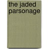 The Jaded Parsonage door Richard Caines