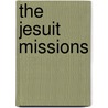 The Jesuit Missions by Thomas Guthrie Marquis