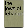 The Jews of Lebanon door Kirsten E. Schulze