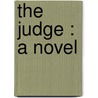 The Judge : A Novel by Rebecca West
