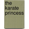 The Karate Princess by Jeremy Strong