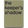 The Keeper's Shadow by Dennis Foon