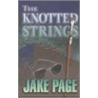 The Knotted Strings by Jake Page