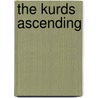 The Kurds Ascending door Michael M. Gunter