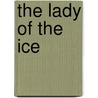 The Lady Of The Ice door James De Mille