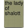 The Lady of Shalott door Baron Alfred Tennyson Tennyson