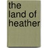 The Land Of Heather