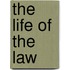 The Life Of The Law