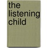 The Listening Child by Lucy W. Thacher