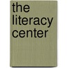 The Literacy Center by Lesley Mandel Morrow