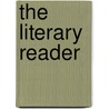 The Literary Reader door Hugh George Robinson