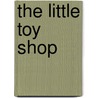 The Little Toy Shop door Frances Wolfe