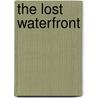 The Lost Waterfront door Phillip Lopate