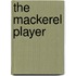 The Mackerel Player
