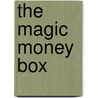 The Magic Money Box door Rozanne Lanczak Williams