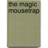 The Magic Mousetrap