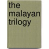 The Malayan Trilogy by Anthony Burgess