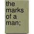 The Marks Of A Man;