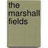 The Marshall Fields