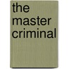 The Master Criminal door G. Sidney (George Sidney) Paternoster