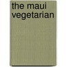 The Maui Vegetarian door Brian Igarta