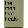 The Meal That Heals door Perry Stone
