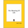 The Meaning Of Life by Jirah D. Buck