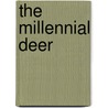 The Millennial Deer by Dayton Lummis