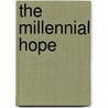 The Millennial Hope by Shirley Jackson Case