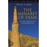 The Minaret Of Djam door Freya Stark