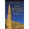 The Minaret Of Djam by Freya Stark