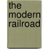 The Modern Railroad