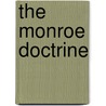 The Monroe Doctrine door Hiram Bingham