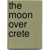 The Moon over Crete door Jyotsna Sreenivasan
