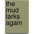 The Mud Larks Again