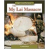The My Lai Massacre by Michael Burgan