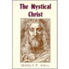 The Mystical Christ door Manly P. Hall