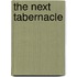 The Next Tabernacle