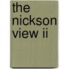The Nickson View Ii door Victor L. Nickson