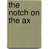 The Notch On The Ax door William Makepeace Thackeray