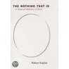 The Nothing That Is by Robert Kaplan